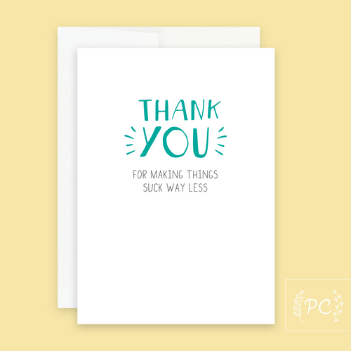 thank you for making things suck less | greeting card
