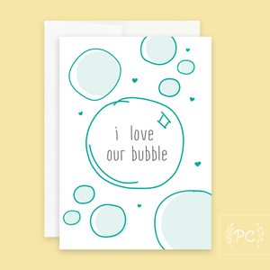 i love our bubble | greeting card