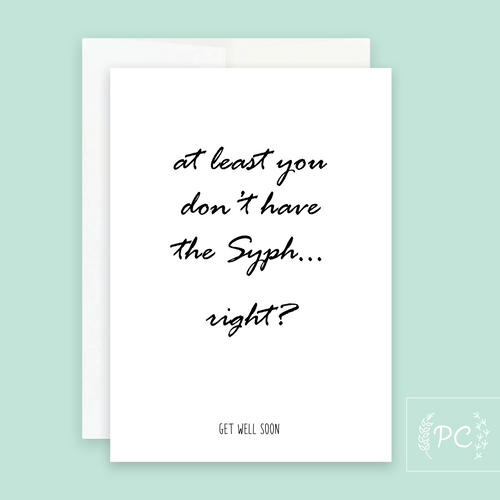 greeting card | at least you don't have the Syph... right?