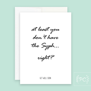 greeting card | at least you don't have the Syph... right?
