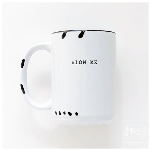 blow me | ceramic mug