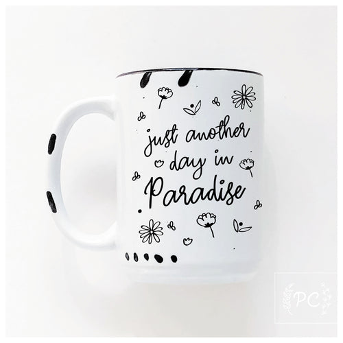 just another day in paradise | ceramic mug