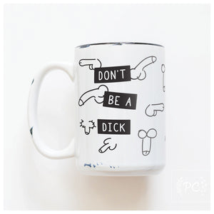don't be a dick | ceramic mug