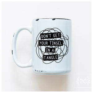 don't get your tinsel in a tangle | ceramic mug