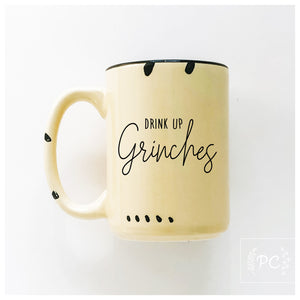 drink up grinches | ceramic mug