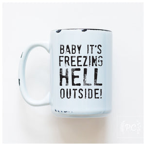 baby it's freezing hell outside | ceramic mug