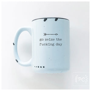 go seize the fucking day | ceramic mug