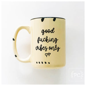 ceramic mug | good fucking vibes only