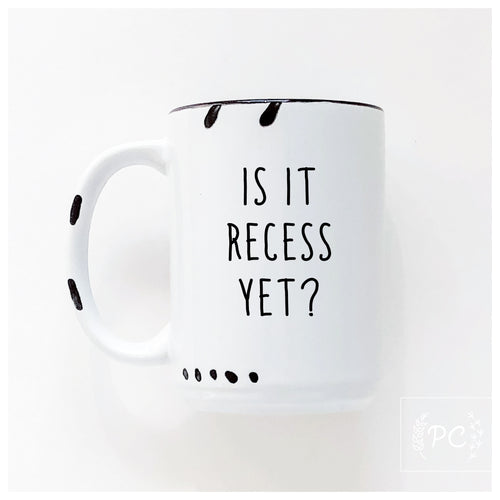 is it recess yet? | ceramic mug