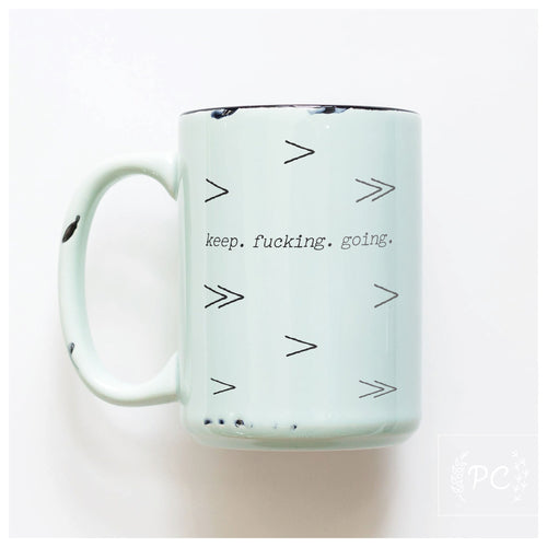 keep fucking going | ceramic mug