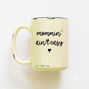 mommin' aint easy | ceramic mug