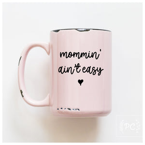 mommin' aint easy | ceramic mug