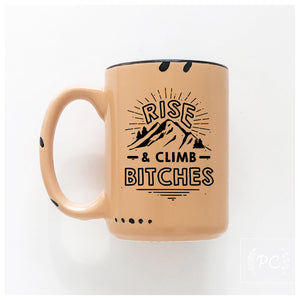 rise and climb bitches | ceramic mug