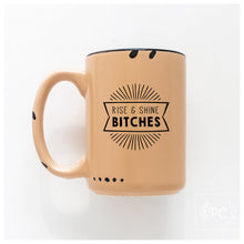 rise and shine bitches | ceramic mug