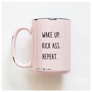 wake up. kick ass. repeat. | ceramic mug