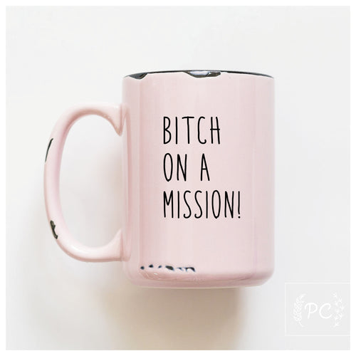 bitch on a mission | ceramic mug