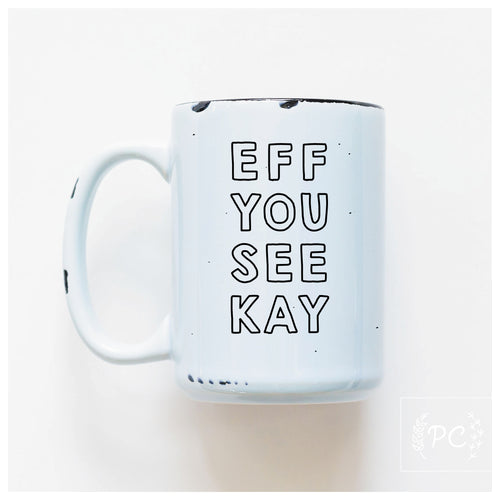 eff you see kay | ceramic mug