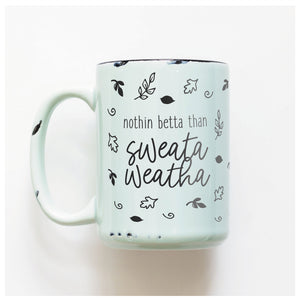 nothin betta than sweata weatha | ceramic mug