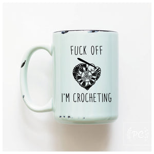 fuck off I'm crocheting | ceramic mug