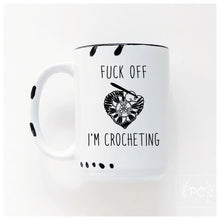 fuck off I'm crocheting | ceramic mug