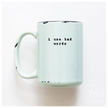 i use bad words | ceramic mug