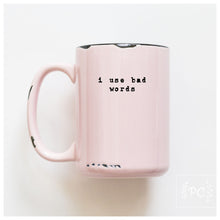 i use bad words | ceramic mug