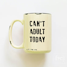can't adult today | ceramic mug