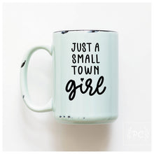 just a small town girl | ceramic mug