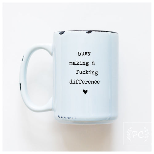 ceramic mug | busy making a fucking difference