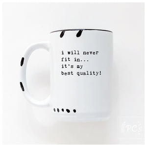 i will never fit in… it's my best quality | ceramic mug