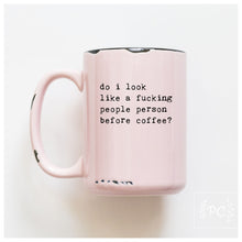 do i look like a fucking people person before coffee? | ceramic mug