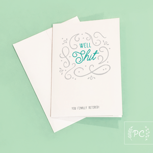 well shit you finally retired | greeting card