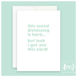 social distancing is hard | greeting card