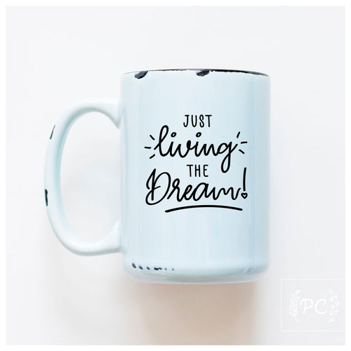 just living the dream | ceramic mug