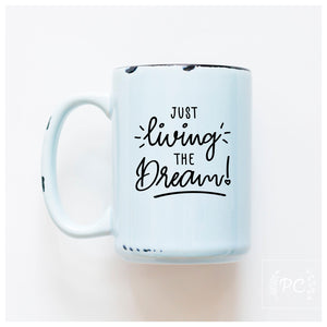 just living the dream | ceramic mug