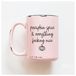 pumpkin spice & everything fucking nice | ceramic mug