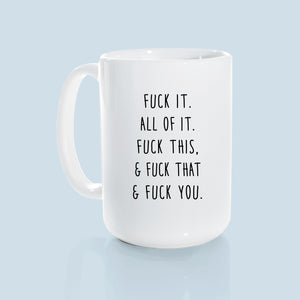 fuck all of it | ceramic mug