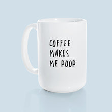 coffee makes me poop | ceramic mug
