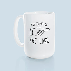go jump in the lake | ceramic mug