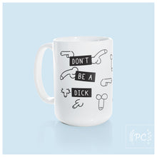 don't be a dick | ceramic mug