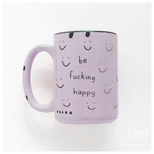 be fucking happy | ceramic mug