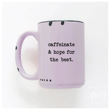 caffeinate and hope for the best | ceramic mug