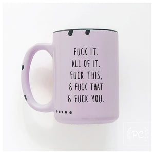 fuck all of it | ceramic mug