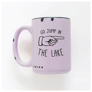 go jump in the lake | ceramic mug