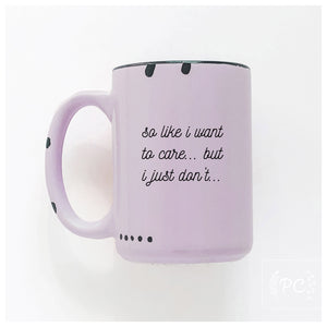 so like I want to care but I just don't | ceramic mug