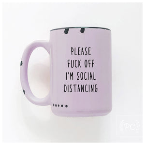 please fuck off I'm social distancing | ceramic mug