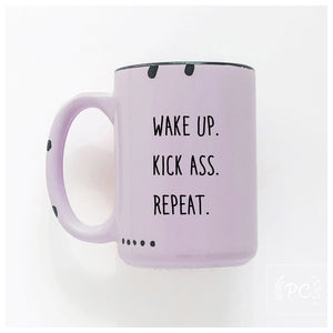 wake up. kick ass. repeat. | ceramic mug