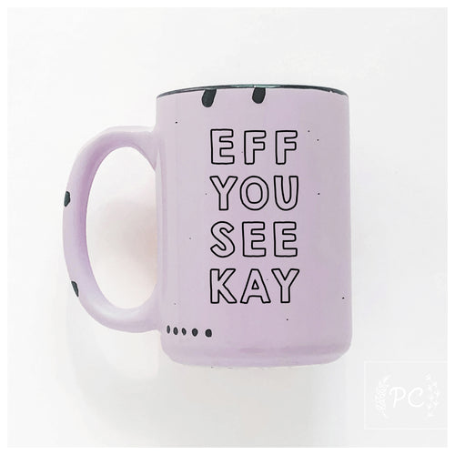 eff you see kay | ceramic mug