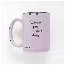 bitches get shit done | ceramic mug