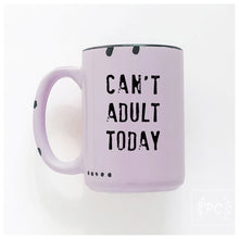 can't adult today | ceramic mug